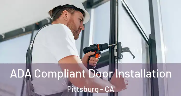  ADA Compliant Door Installation Pittsburg - CA
