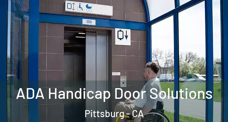  ADA Handicap Door Solutions Pittsburg - CA