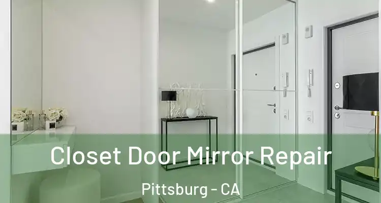  Closet Door Mirror Repair Pittsburg - CA