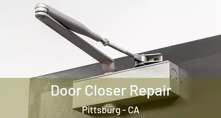  Door Closer Repair Pittsburg - CA