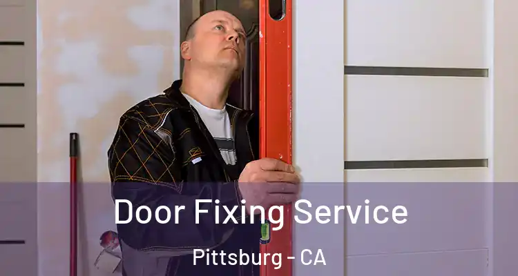  Door Fixing Service Pittsburg - CA