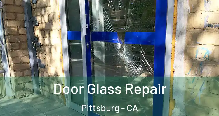  Door Glass Repair Pittsburg - CA