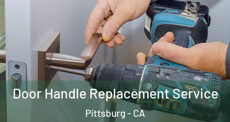  Door Handle Replacement Service Pittsburg - CA