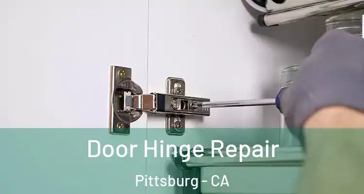  Door Hinge Repair Pittsburg - CA