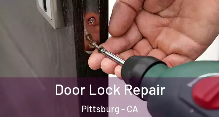  Door Lock Repair Pittsburg - CA