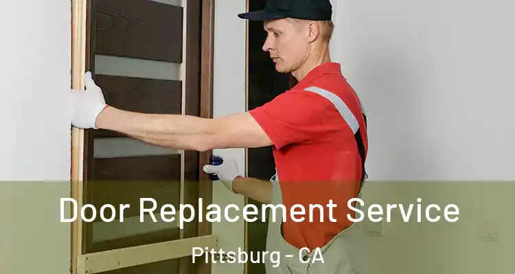  Door Replacement Service Pittsburg - CA