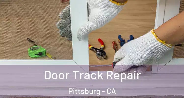  Door Track Repair Pittsburg - CA