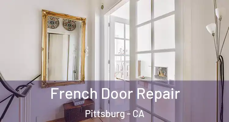  French Door Repair Pittsburg - CA