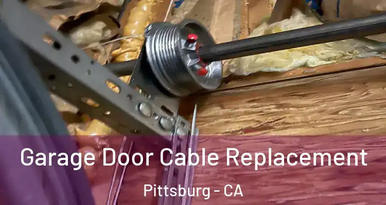  Garage Door Cable Replacement Pittsburg - CA