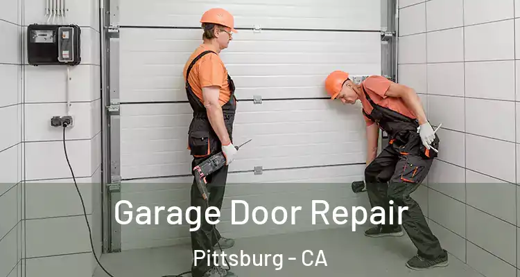  Garage Door Repair Pittsburg - CA
