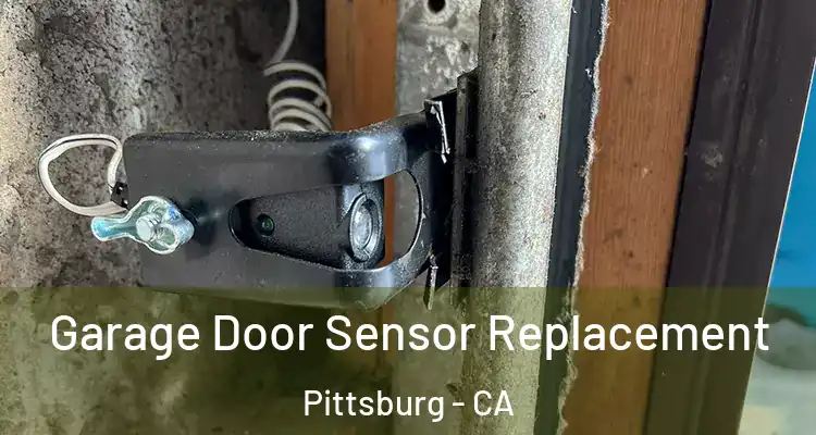  Garage Door Sensor Replacement Pittsburg - CA