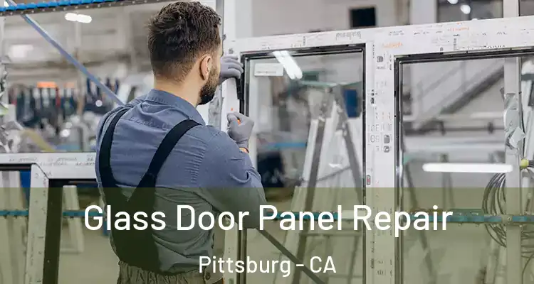  Glass Door Panel Repair Pittsburg - CA