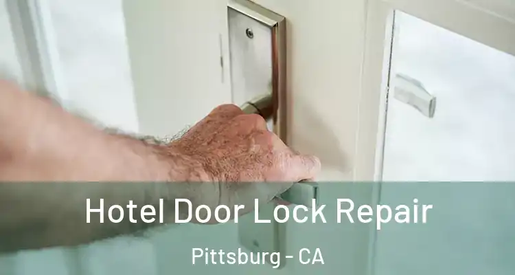  Hotel Door Lock Repair Pittsburg - CA