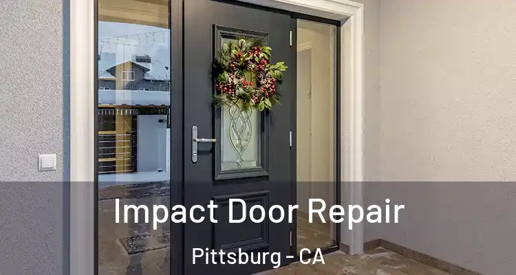  Impact Door Repair Pittsburg - CA