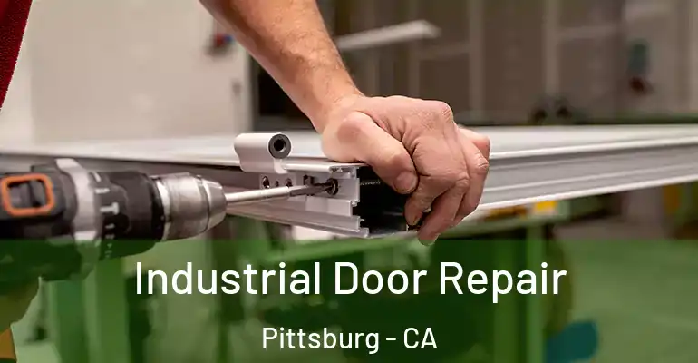  Industrial Door Repair Pittsburg - CA