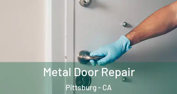 Metal Door Repair Pittsburg - CA