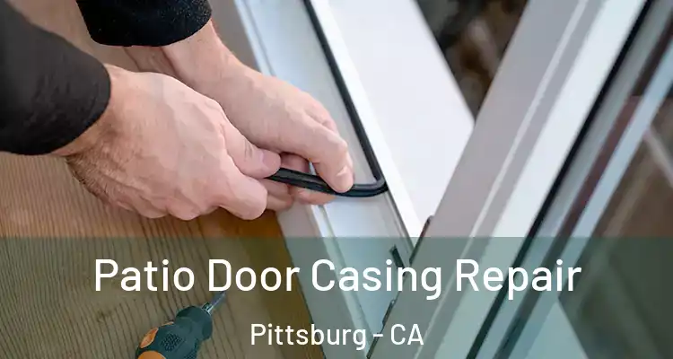  Patio Door Casing Repair Pittsburg - CA