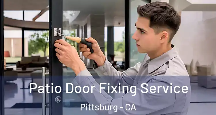  Patio Door Fixing Service Pittsburg - CA