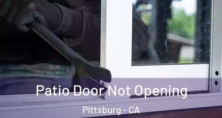  Patio Door Not Opening Pittsburg - CA