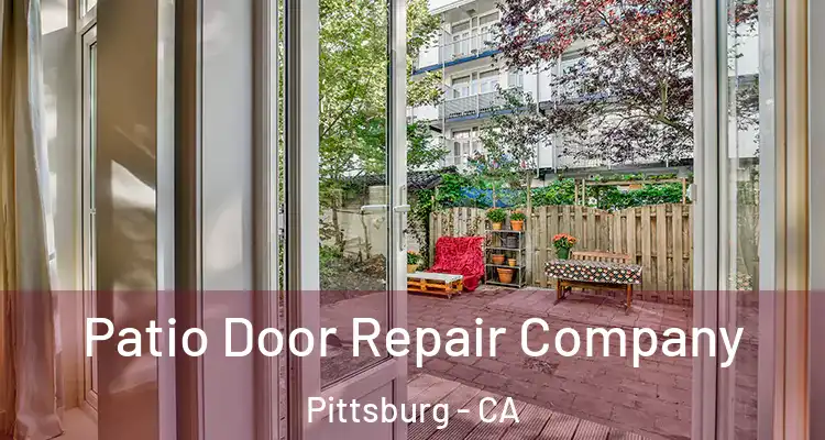  Patio Door Repair Company Pittsburg - CA