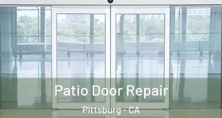  Patio Door Repair Pittsburg - CA