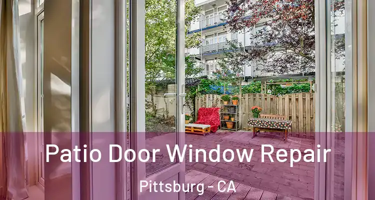  Patio Door Window Repair Pittsburg - CA