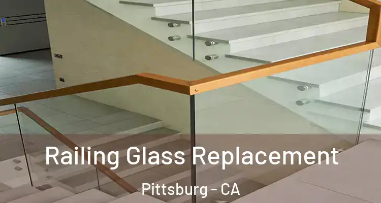  Railing Glass Replacement Pittsburg - CA