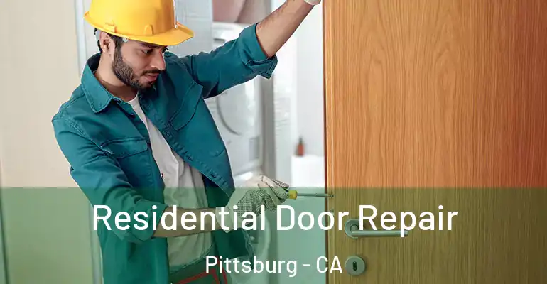  Residential Door Repair Pittsburg - CA
