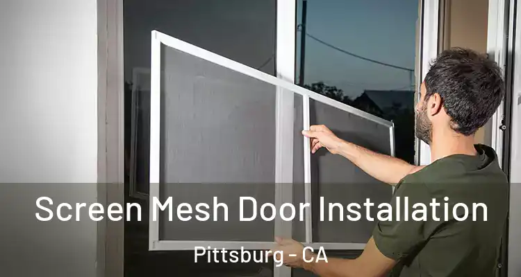  Screen Mesh Door Installation Pittsburg - CA