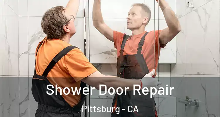  Shower Door Repair Pittsburg - CA