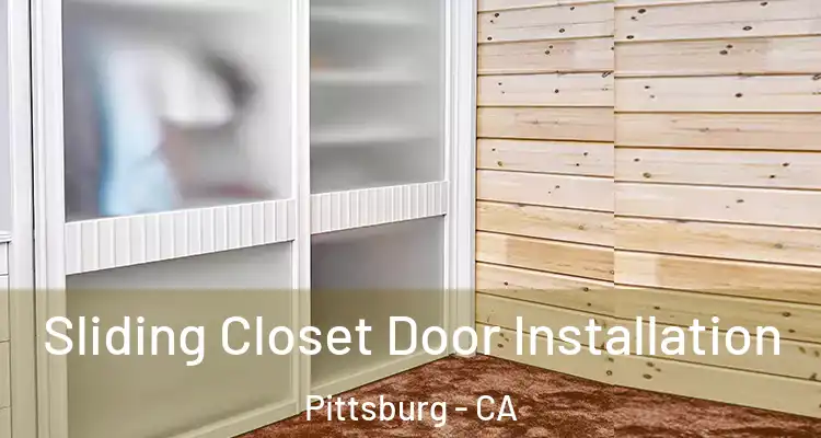  Sliding Closet Door Installation Pittsburg - CA