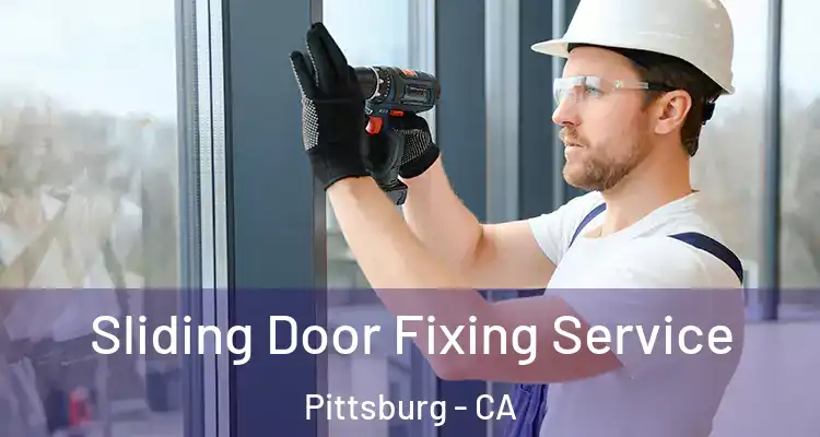  Sliding Door Fixing Service Pittsburg - CA