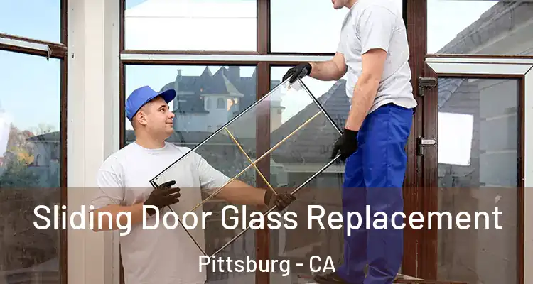  Sliding Door Glass Replacement Pittsburg - CA