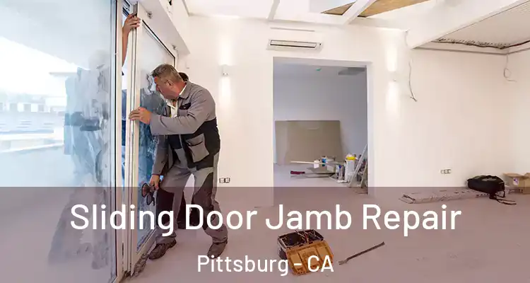  Sliding Door Jamb Repair Pittsburg - CA