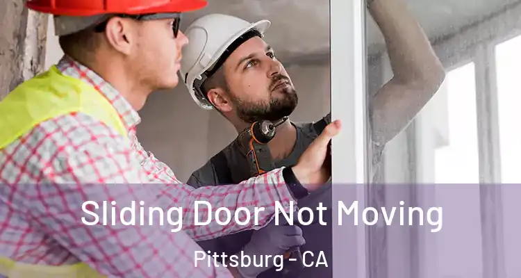  Sliding Door Not Moving Pittsburg - CA