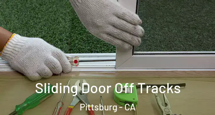  Sliding Door Off Tracks Pittsburg - CA