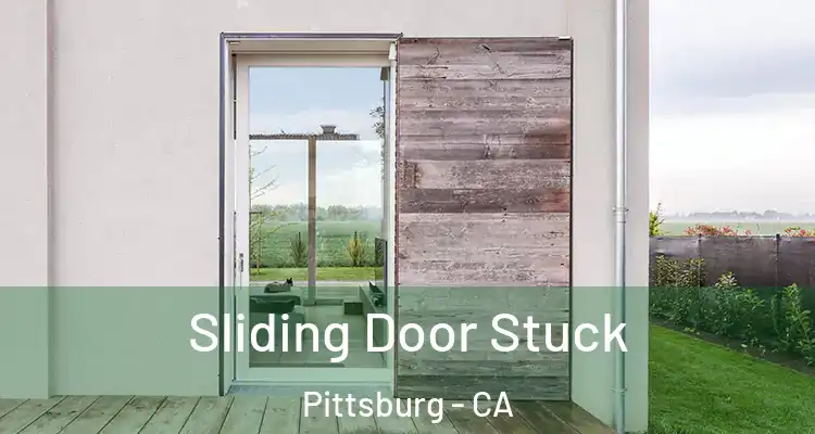  Sliding Door Stuck Pittsburg - CA