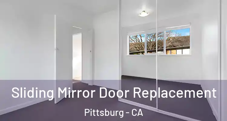  Sliding Mirror Door Replacement Pittsburg - CA