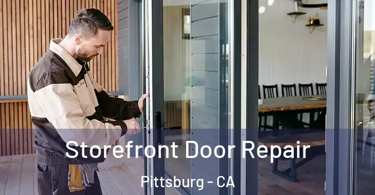  Storefront Door Repair Pittsburg - CA