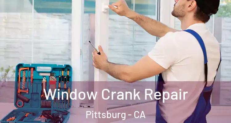  Window Crank Repair Pittsburg - CA